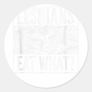 Funny Lesbians Eat What Cat Kitten LGBT Humour Classic Round Sticker