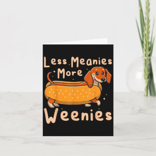 Funny Less Meanies More Weenies Dachshund Quote Card