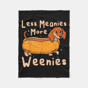 Funny Less Meanies More Weenies Dachshund Quote  Fleece Blanket