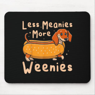 Funny Less Meanies More Weenies Dachshund Quote  Mouse Pad