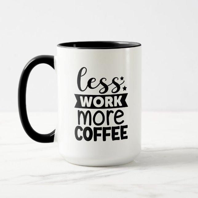 Funny less work more coffee business mug (Left)