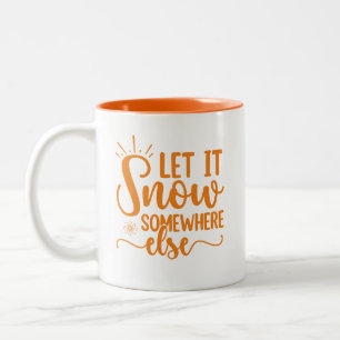 Funny Let It Snow Somewhere Else Summer Lovers Two-Tone Coffee Mug