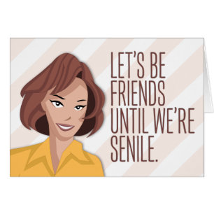 Funny “Let’s Be Friends Until We’re Senile” Card