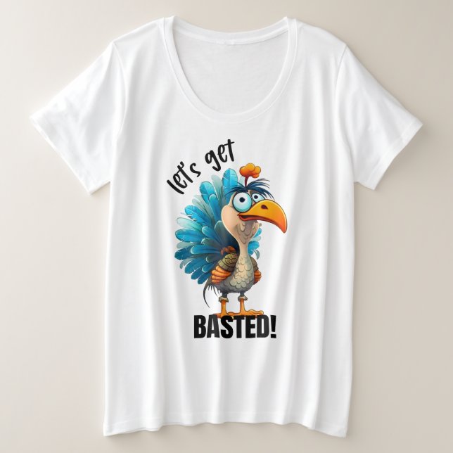Funny Let’s Get Basted  Plus Size T-Shirt (Design Front)
