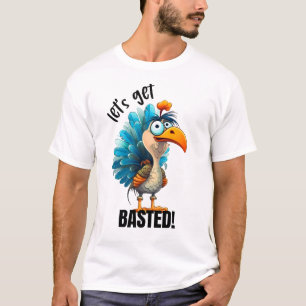 Funny Let’s Get Basted T-Shirt