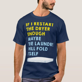 Funny Let the Dryer fold the Laundry T-Shirt