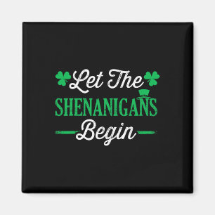 Funny Let The Shenanigans Begin For St Patricks Da Magnet