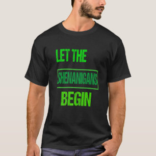 Funny Let The Shenanigans Begin St Patrick's Day S T-Shirt