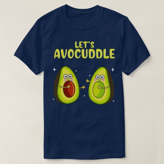 Funny Lets Avocuddle Cute Avocado Cuddling Pun T-Shirt (Design Front)