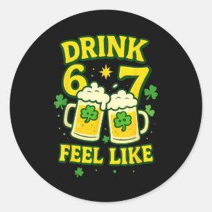 Funny Lets Day Drink 6 7 Trend Saint Patricks Day Classic Round Sticker