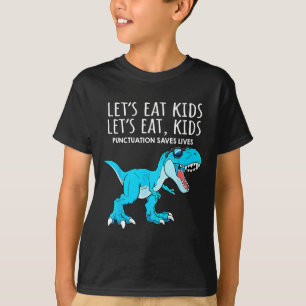 Funny Lets Eat Kids Punctuation Saves Lives Dinosa T-Shirt