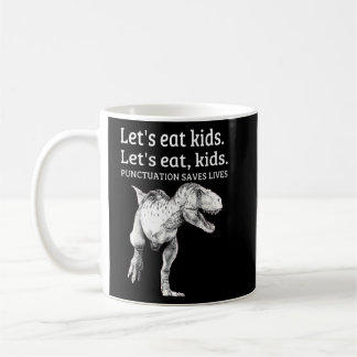 Funny Let's Eat Kids Punctuation Saves Lives Gramm Coffee Mug