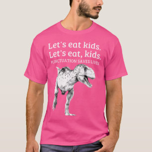Funny Let'S Eat Kids Punctuation Saves Lives Gramm T-Shirt