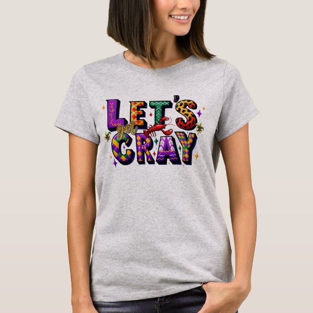 Funny Lets Get Cray Crawfish Mardi Gras T-Shirt (Front)