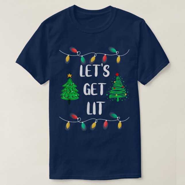 Funny  Lets Get Lit Christmas Lights  T-Shirt (Design Front)