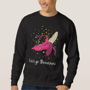 Funny Let's Go Bananas Banana Lover Cool Banana Sweatshirt