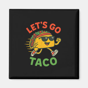 Funny Let's Go Taco 13  Magnet