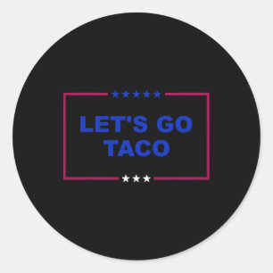 Funny Let's Go Taco 18  Classic Round Sticker