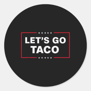 Funny Let's Go Taco 1 Classic Round Sticker