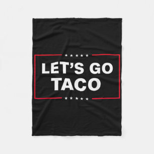 Funny Let's Go Taco 1 Fleece Blanket