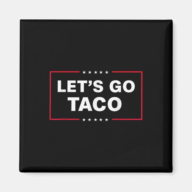 Funny Let's Go Taco 1  Magnet (Front)