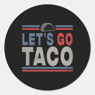 Funny Let's Go Taco 2  Classic Round Sticker