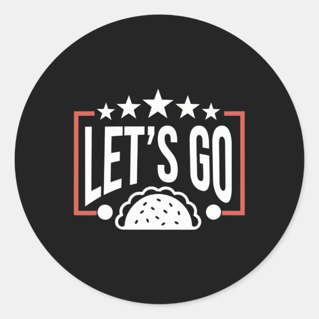 Funny Let's Go Taco 46  Classic Round Sticker (Front)
