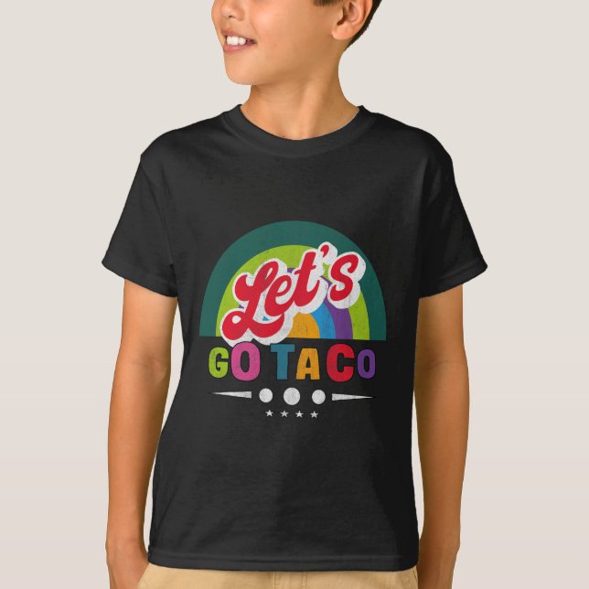 Funny Let's Go Taco 48  T-Shirt (Front)