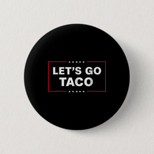 Funny Lets Go Taco 6 Cm Round Badge