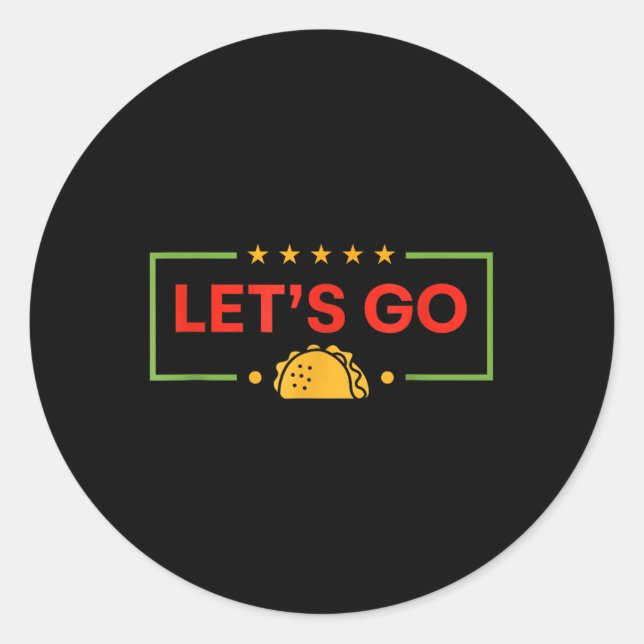 Funny Lets Go Taco _9  Classic Round Sticker (Front)