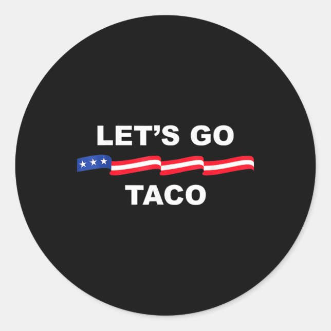 Funny Let's Go Taco Always Chickens Out 1  Classic Round Sticker (Front)