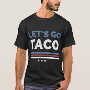 Funny Let's Go Taco Always Chickens Out Woman Man  T-Shirt