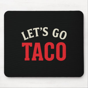 Funny Let's Go Taco Meme Mouse Pad