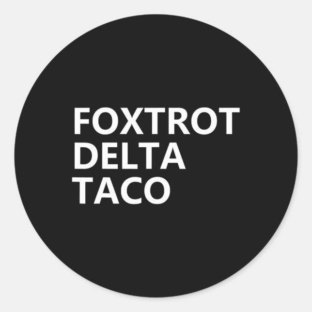 Funny Let's Go Taco Shirt Foxtrot Delta Taco 2  Classic Round Sticker (Front)