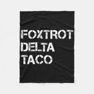 Funny Let's Go Taco Shirt Foxtrot Delta Taco 4 Fleece Blanket