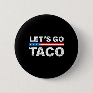 Funny Let's Go Taco Shirt Let's Go Taco Let's Go T 6 Cm Round Badge