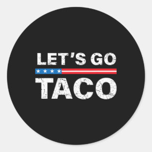 Funny Let's Go Taco Shirt Let's Go Taco Let's Go T Classic Round Sticker