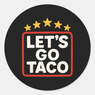 Funny Let's Go Taco Taco Chicken For Women Men  Classic Round Sticker