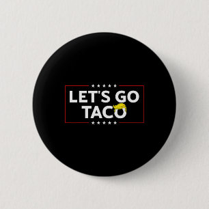 Funny Let's Go Taco Trump Always Chicken Out Mens 6 Cm Round Badge