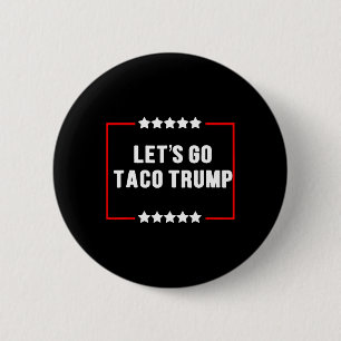 Funny Let's Go Taco Trump Always Chickens Out Meme 6 Cm Round Badge