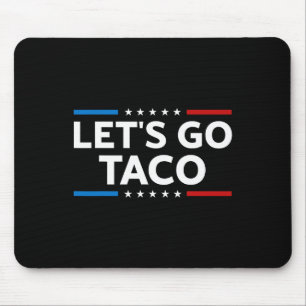 Funny Let's Go Taco Trump Always Chickens Out Men Mouse Pad