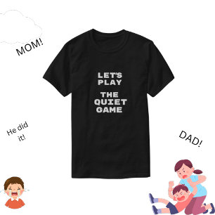 Funny Let's Play The Quiet Game T-Shirt