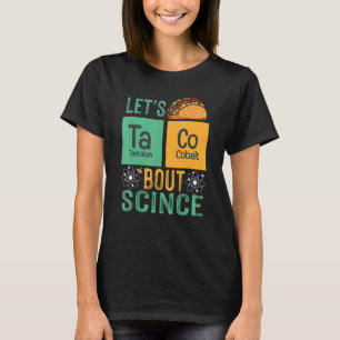 Funny Lets Tacos Bout Science Teacher Men Women K T-Shirt
