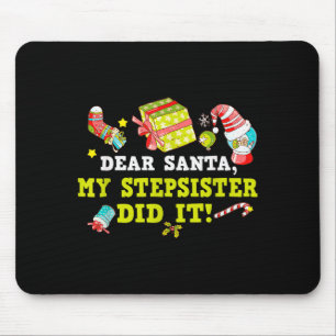 Funny Letter To Santa My Stepsister Did It Christm Mouse Pad