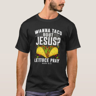 Funny Lettuce Pray Wanna Taco Bout Jesus Cinco De T-Shirt