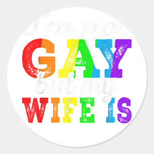 Funny LGBT Ally I'm Not Gay But My Gay Wife Is Pri Classic Round Sticker