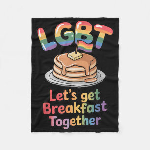 Funny Lgbt Lets Get Breakfast Together _16 Fleece Blanket