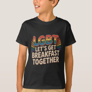 Funny Lgbt Lets Get Breakfast Together Premium _4 T-Shirt