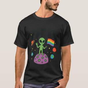 Funny LGBTQ+ Alien Pride Quote Outer Space Planet  T-Shirt