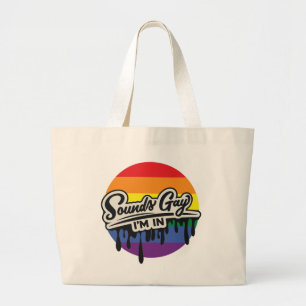 Funny LGBTQ Sounds Gay, I'm In Rainbow Pride Large Tote Bag